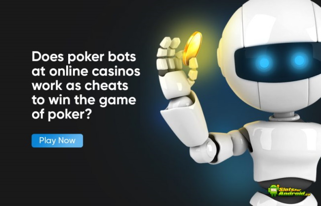 Does poker bots at online casinos work as cheats to win the game of poker