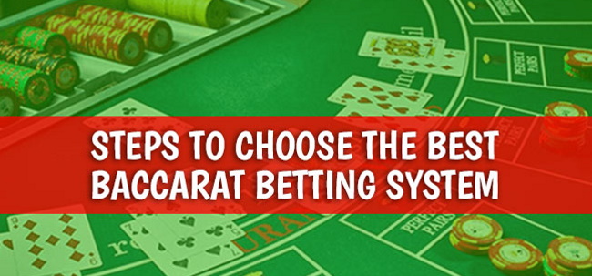 How to select the best Baccarat Betting Systems