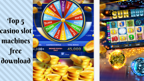 Top 5 casino slot machines free download
