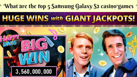 What are the Top 5 Samsung galaxy S2 casino games