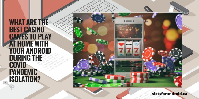 What are the best casino games to play at home with your Android during the Covid pandemic isolation